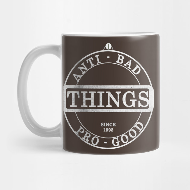 Anti-bad things , pro-good things .